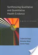 Sintetizarea cercetării calitative și cantitative în domeniul sănătății: Un ghid al metodelor - Synthesizing Qualitative and Quantitative Health Research: A Guide to Methods