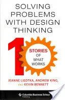Solving Problems with Design Thinking: Zece povești despre ceea ce funcționează - Solving Problems with Design Thinking: Ten Stories of What Works