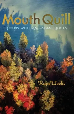 Mouth Quill: Poezii cu rădăcini ancestrale - Mouth Quill: Poems with Ancestral Roots