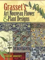 Modele de flori și plante Art Nouveau de Grasset - Grasset's Art Nouveau Flower and Plant Designs