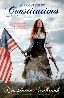 Cele trei constituții ale Americii: Textele complete ale articolelor de confederație, ale Constituției SUA și ale Constituției SUA - America's Three Constitutions: Complete Texts of the Articles of Confederation, U.S. Constitution, and C.S. Constitution