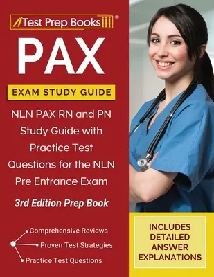 Ghid de studiu pentru examenul PAX: NLN PAX RN and PN Study Guide with Practice Test Questions for the NLN Pre Entrance Exam [3rd Edition Prep Book] - PAX Exam Study Guide: NLN PAX RN and PN Study Guide with Practice Test Questions for the NLN Pre Entrance Exam [3rd Edition Prep Book]