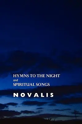 Imnuri către noapte și cântece spirituale - Hymns to the Night and Spiritual Songs