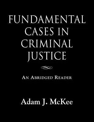 Cazuri fundamentale în justiția penală - Fundamental Cases in Criminal Justice