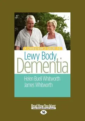 Ghidul îngrijitorului pentru demența cu corpi Lewy (Large Print 16pt) - A Caregiver's Guide to Lewy Body Dementia (Large Print 16pt)