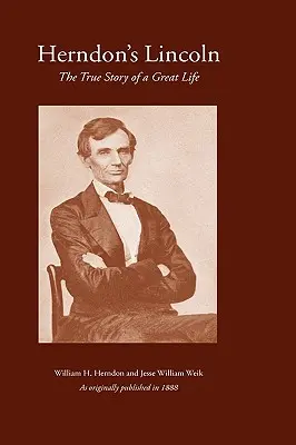Lincoln al lui Herndon: Povestea adevărată a unei vieți mărețe - Herndon's Lincoln: The True Story of a Great Life