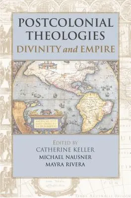 Teologii postcoloniale: Divinitate și imperiu - Postcolonial Theologies: Divinity and Empire