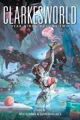 Clarkesworld Anul Nou: Volumul doi - Clarkesworld Year Nine: Volume Two