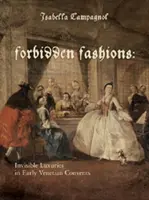 Mode interzise: Luxuri invizibile în mănăstirile venețiene timpurii - Forbidden Fashions: Invisible Luxuries in Early Venetian Convents