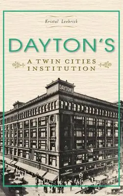 Dayton's: O instituție din Twin Cities - Dayton's: A Twin Cities Institution