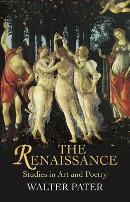 Renașterea: Studii în artă și poezie - The Renaissance: Studies in Art and Poetry