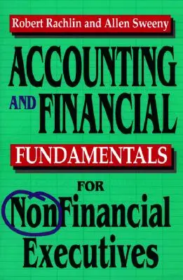 Fundamente contabile și financiare pentru executivi nefinanciari - Accounting and Financial Fundamentals for Nonfinancial Executives