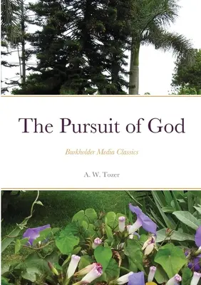 Căutarea lui Dumnezeu: Burkholder Media Classics - The Pursuit of God: Burkholder Media Classics