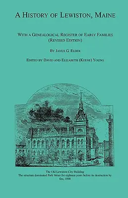 A History of Lewiston, Maine, With a Genealogical Register of Early Families (Ediție revizuită) - A History of Lewiston, Maine, With a Genealogical Register of Early Families (Revised Edition)