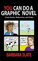 You Can Do a Graphic Novel: Comic Books, Webcomics și Strips - You Can Do a Graphic Novel: Comic Books, Webcomics, and Strips