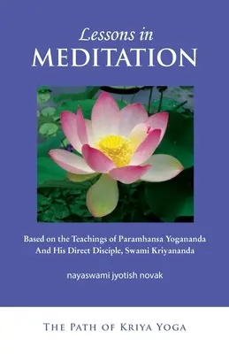 Lessons in Meditation: Pe baza învățăturilor lui Paramhansa Yogananda și ale discipolului său Swami Kriyananda - Lessons in Meditation: Based on the Teachings of Paramhansa Yogananda, and His Disciple Swami Kriyananda