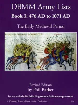 DBMM Army Lists Book 3: The Early Medieval Period 476 AD to 1971 AD