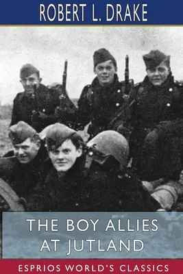 Băiatul aliat la Jutland (Esprios Classics) - The Boy Allies at Jutland (Esprios Classics)