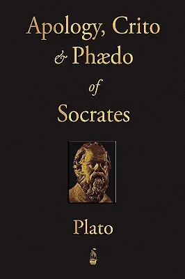 Apologia, Criton și Phaedo ale lui Socrate - The Apology, Crito and Phaedo of Socrates
