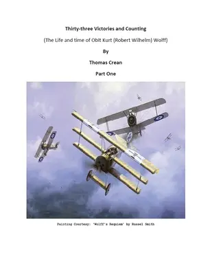 Treizeci și trei de victorii și numărătoarea inversă: (Viața și epoca lui Oblt Kurt (Robert Wilhelm) Wolff) - Thirty-Three Victories and Counting: (The Life and Time of Oblt Kurt (Robert Wilhelm) Wolff)