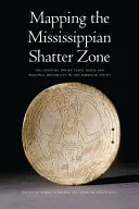 Cartografierea zonei Mississippian Shatter: comerțul colonial cu sclavi indieni și instabilitatea regională în sudul Americii - Mapping the Mississippian Shatter Zone: The Colonial Indian Slave Trade and Regional Instability in the American South