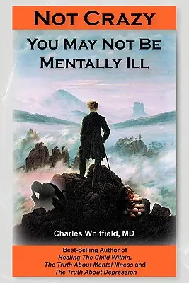 Nu ești nebun: S-ar putea să nu fii bolnav mintal - Not Crazy: You May Not Be Mentally Ill