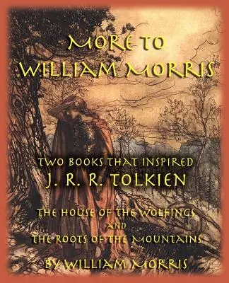 More to William Morris: Două cărți care l-au inspirat pe J. R. R. Tolkien-Casa Lupilor și Rădăcinile Munților (The House of the Wolfings and the Roots of the Mountains) - More to William Morris: Two Books That Inspired J. R. R. Tolkien-The House of the Wolfings and the Roots of the Mountains