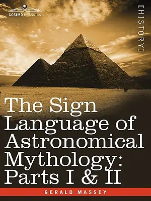 Limbajul semnelor din mitologia astronomică: Părțile I și II - The Sign Language of Astronomical Mythology: Parts I & II
