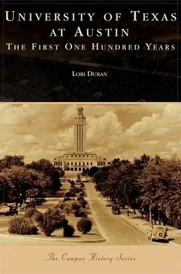 Universitatea din Texas la Austin: primii o sută de ani - University of Texas at Austin: The First One Hundred Years