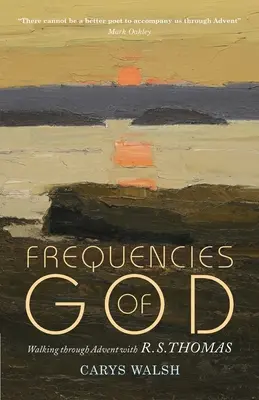 Frecvențele lui Dumnezeu: Plimbare prin Advent cu R S Thomas - Frequencies of God: Walking through Advent with R S Thomas