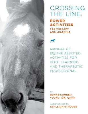 Crossing the Line: Activități de putere pentru terapie și învățare: Manual de activități asistate de cai atât pentru învățare, cât și pentru terapie Prof - Crossing the Line: Power Activities for Therapy and Learning: Manual of Equine Assisted Activities for Both Learning and Therapeutic Prof