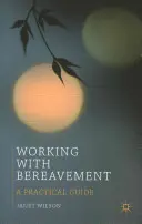 Lucrul cu doliul: Un ghid practic - Working with Bereavement: A Practical Guide