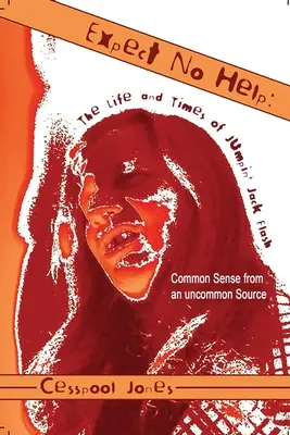Nu te aștepta la ajutor: The Life and Times of Jumpin' Jack Flash Bun simț dintr-o sursă neobișnuită - Expect No Help: The Life and Times of Jumpin' Jack Flash Common Sense from an uncommon Source