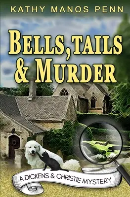 Clopoței, cozi și crimă: (Un mister Dickens & Christie) - Bells, Tails, & Murder: (A Dickens & Christie Mystery)