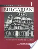 Bulgară intensivă: Un manual și o gramatică de referință, volumul 1 - Intensive Bulgarian: A Textbook and Reference Grammar, Volume 1
