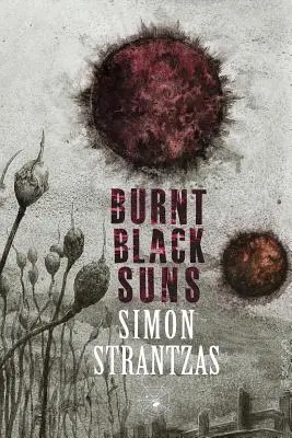 Soare negru ars: O colecție de povești ciudate - Burnt Black Suns: A Collection of Weird Tales