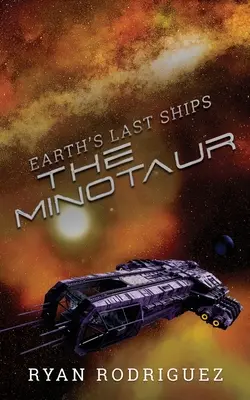 Ultimele nave ale Pământului: Minotaurul - Earth's Last Ships: The Minotaur