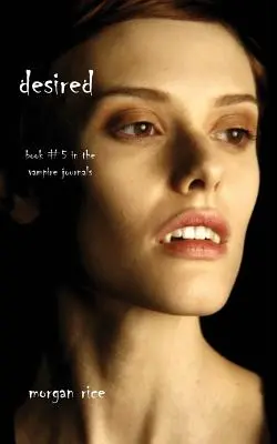 Desired (Cartea #5 în Jurnalele Vampirilor) - Desired (Book #5 in the Vampire Journals)
