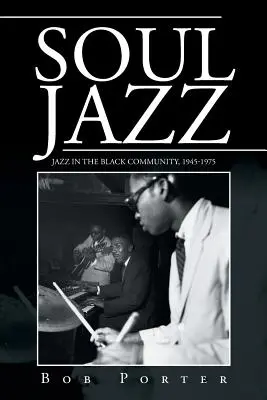 Soul Jazz: Jazz în comunitatea neagră, 1945-1975 - Soul Jazz: Jazz in the Black Community, 1945-1975