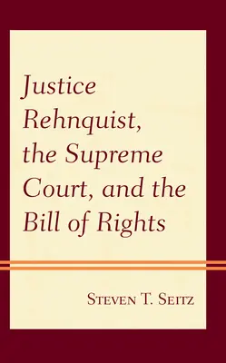Judecătorul Rehnquist, Curtea Supremă și Bill of Rights - Justice Rehnquist, the Supreme Court, and the Bill of Rights