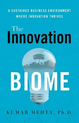 Biomul inovării: Un mediu de afaceri durabil în care inovația prosperă - The Innovation Biome: A Sustained Business Environment Where Innovation Thrives
