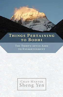 Lucruri referitoare la Bodhi: Cele treizeci și șapte de ajutoare pentru Iluminare - Things Pertaining to Bodhi: The Thirty-Seven Aids to Enlightenment