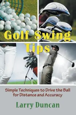 Sfaturi pentru leagănul de golf: Tehnici simple pentru a conduce mingea la distanță și acuratețe - Golf Swing Tips: Simple Techniques to Drive the Ball for Distance and Accuracy