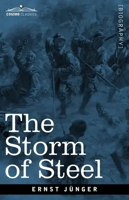 Furtuna de oțel: Din jurnalul unui ofițer german din trupele de asalt de pe Frontul de Vest (From the Diary of a German Storm-Troop Officer on the Western Front) - The Storm of Steel: From the Diary of a German Storm-Troop Officer on the Western Front