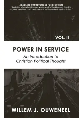 Puterea în slujire: O introducere în gândirea politică creștină - Power in Service: An Introduction to Christian Political Thought