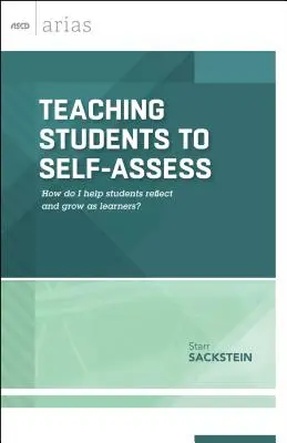 Învățarea studenților să se autoevalueze: Cum îi ajut pe studenți să reflecteze și să se dezvolte ca învățători? (ASCD Arias) - Teaching Students to Self-Assess: How Do I Help Students Reflect and Grow as Learners? (ASCD Arias)