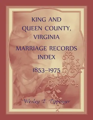 King and Queen County, Virginia Indexul înregistrărilor de căsătorie, 1853-1975 - King and Queen County, Virginia Marriage Records Index, 1853-1975
