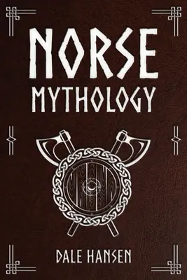 Mitologie nordică: Povești despre zeii nordici, eroi, credințe, ritualuri și moștenirea vikingilor - Norse Mythology: Tales of Norse Gods, Heroes, Beliefs, Rituals & the Viking Legacy
