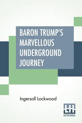 Minunata călătorie subterană a baronului Trump - Baron Trump's Marvellous Underground Journey