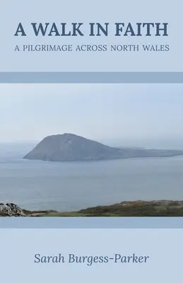 O plimbare în credință: Un pelerinaj prin nordul Țării Galilor - A Walk in Faith: A Pilgrimage across North Wales